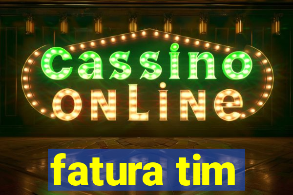 fatura tim